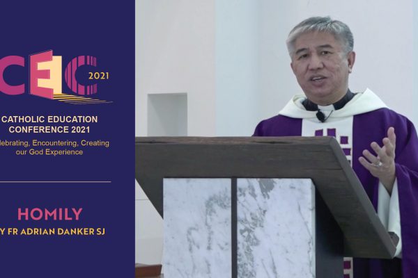 Homily of Fr Adrian Danker SJ at the Catholic Education Conference 2021