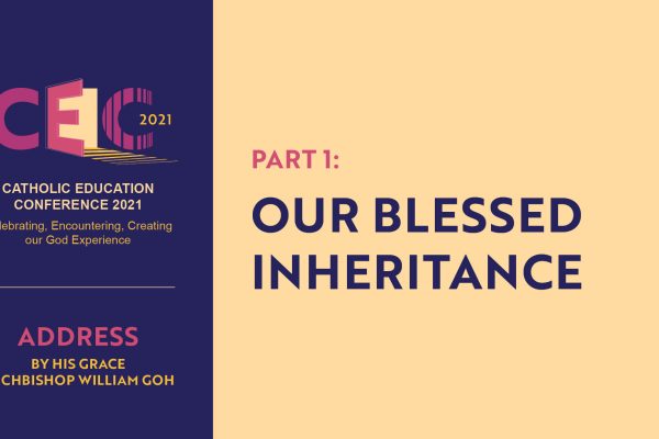 Address of Archbishop William Goh at CEC2021 – Part 1: Our Blessed Inheritance