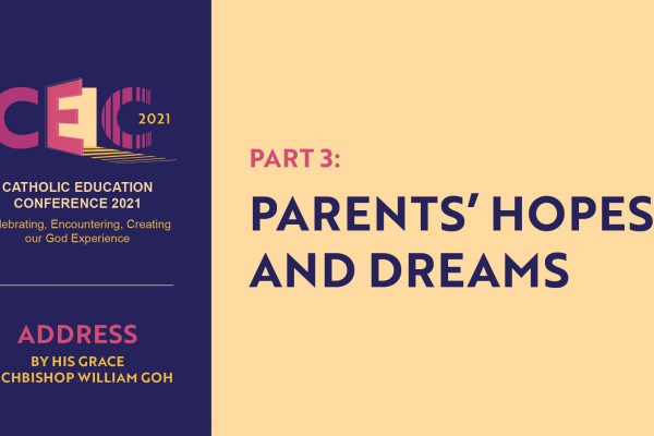 Address of Archbishop William Goh at CEC2021 – Part 3: Parents' Hopes and Dreams