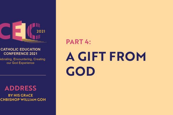 Address of Archbishop William Goh at CEC2021 – Part 4: A Gift from God